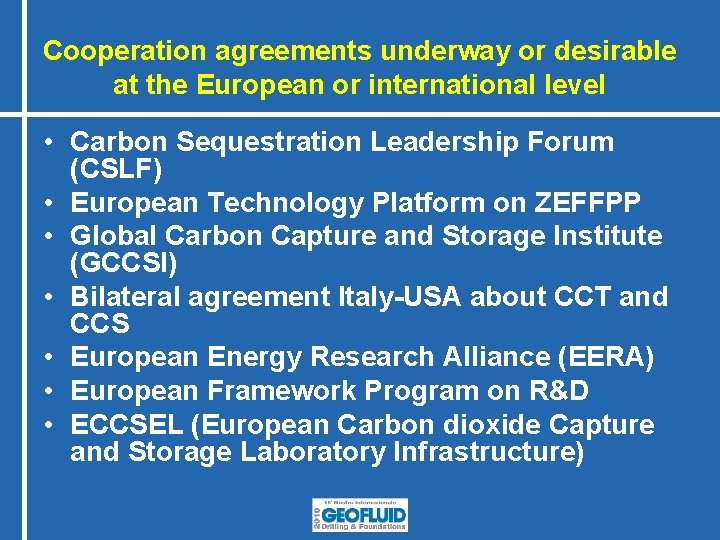 Cooperation agreements underway or desirable at the European or international level • Carbon Sequestration