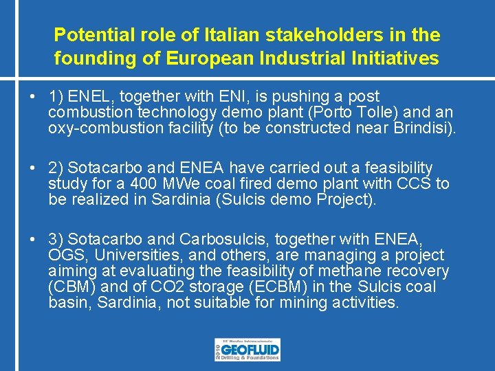 Potential role of Italian stakeholders in the founding of European Industrial Initiatives • 1)