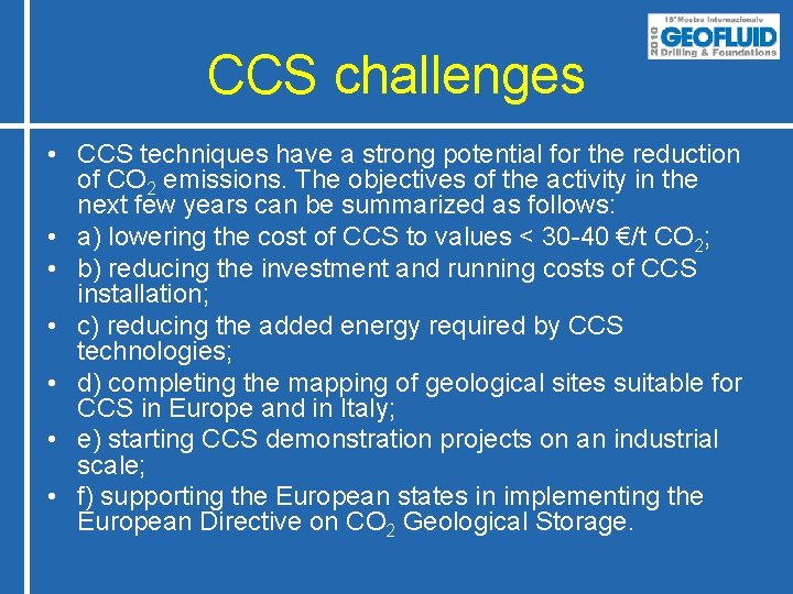 CCS challenges • CCS techniques have a strong potential for the reduction of CO