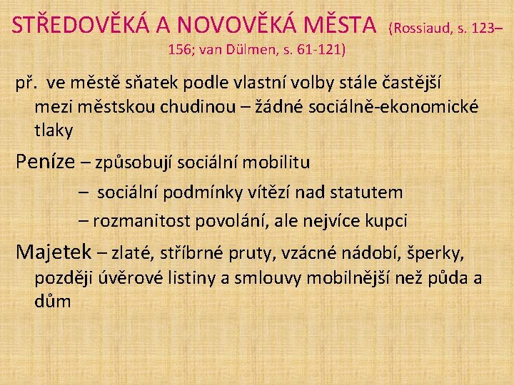 STŘEDOVĚKÁ A NOVOVĚKÁ MĚSTA (Rossiaud, s. 123– 156; van Dülmen, s. 61 -121) př.