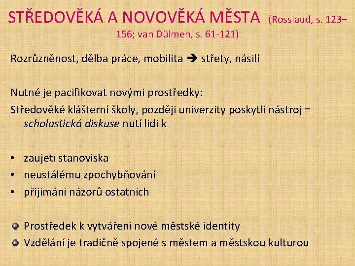 STŘEDOVĚKÁ A NOVOVĚKÁ MĚSTA (Rossiaud, s. 123– 156; van Dülmen, s. 61 -121) Rozrůzněnost,