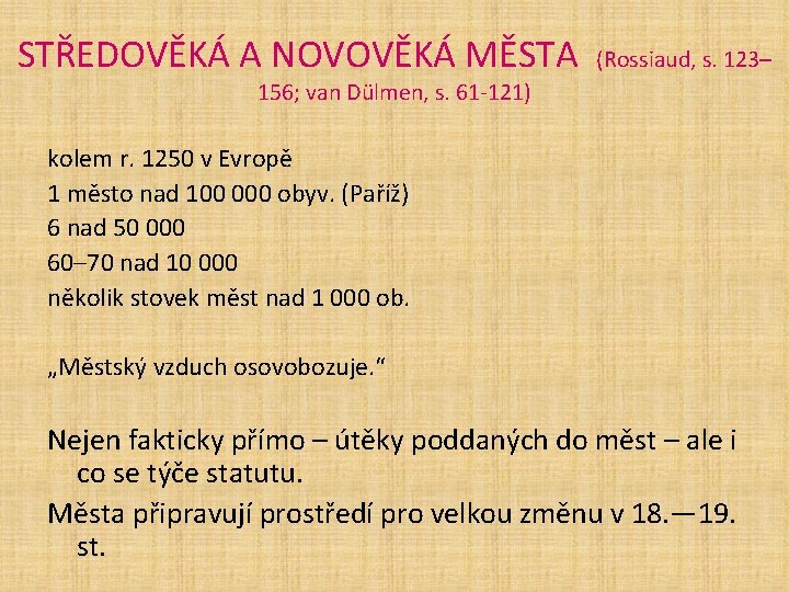 STŘEDOVĚKÁ A NOVOVĚKÁ MĚSTA (Rossiaud, s. 123– 156; van Dülmen, s. 61 -121) kolem
