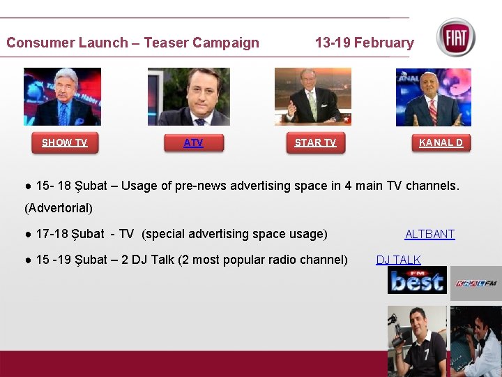 Consumer Launch – Teaser Campaign SHOW TV ATV 13 -19 February STAR TV KANAL