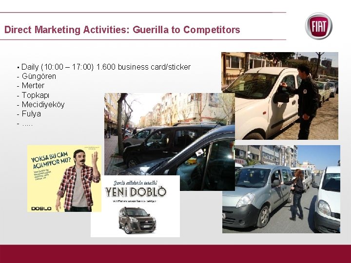 Direct Marketing Activities: Guerilla to Competitors • Daily (10: 00 – 17: 00) 1.