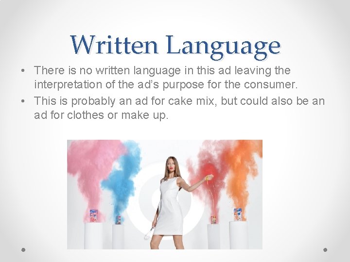 Written Language • There is no written language in this ad leaving the interpretation