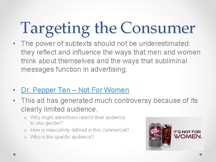 Targeting the Consumer • The power of subtexts should not be underestimated: they reflect