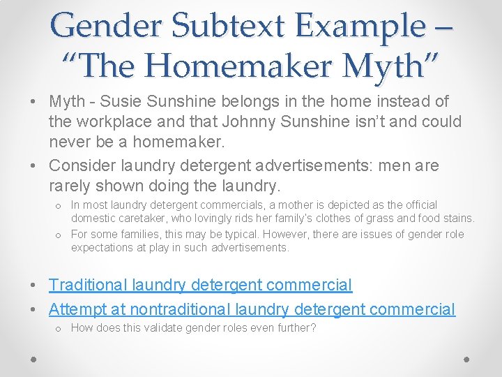 Gender Subtext Example – “The Homemaker Myth” • Myth - Susie Sunshine belongs in