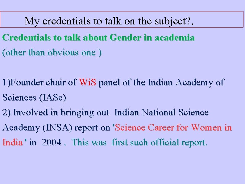 My credentials to talk on the subject? . Credentials to talk about Gender in