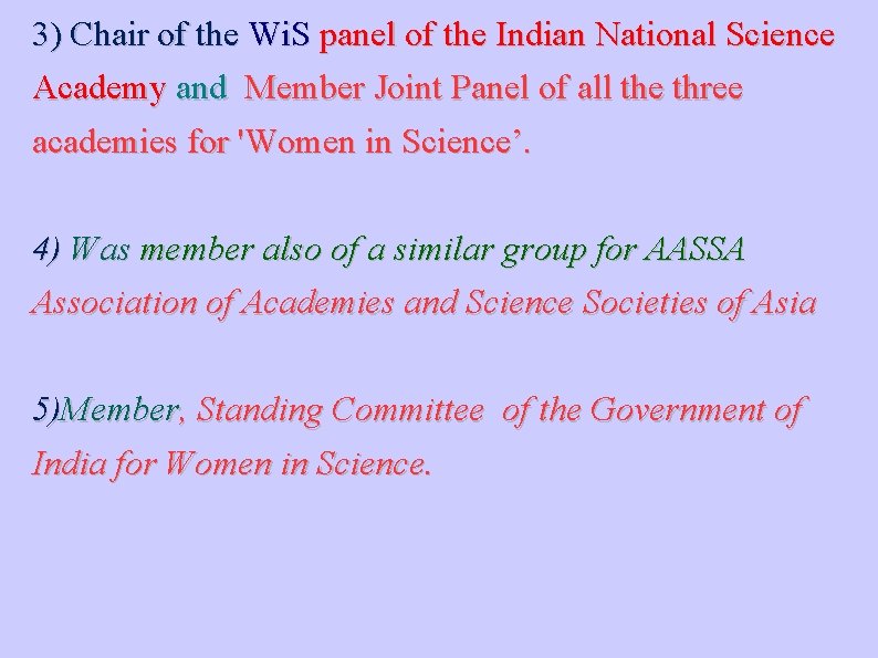 3) Chair of the Wi. S panel of the Indian National Science Academy and