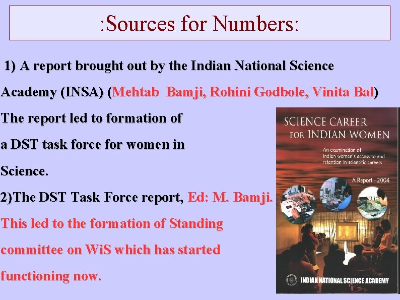 : Sources for Numbers: 1) A report brought out by the Indian National Science