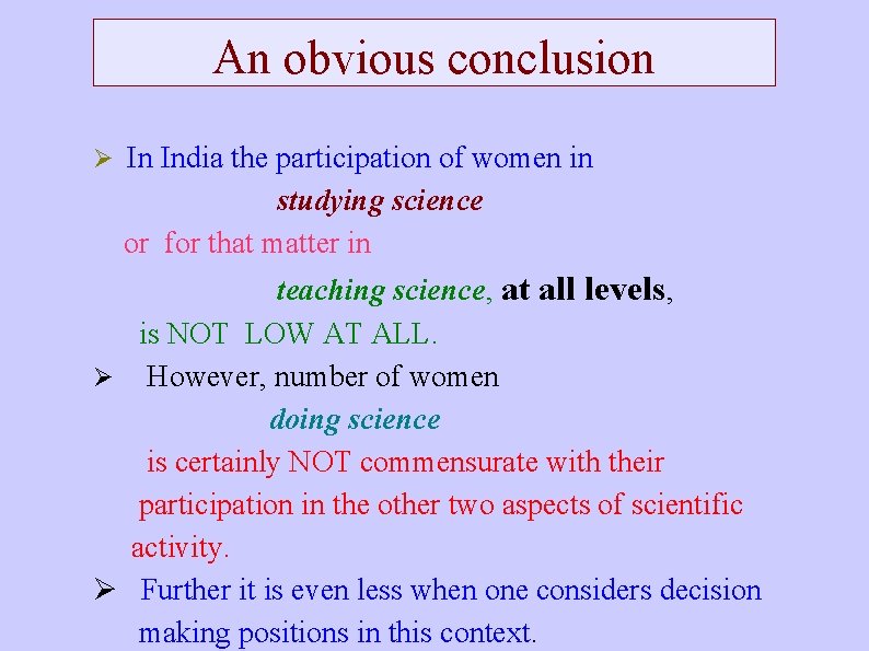 An obvious conclusion In India the participation of women in studying science or for