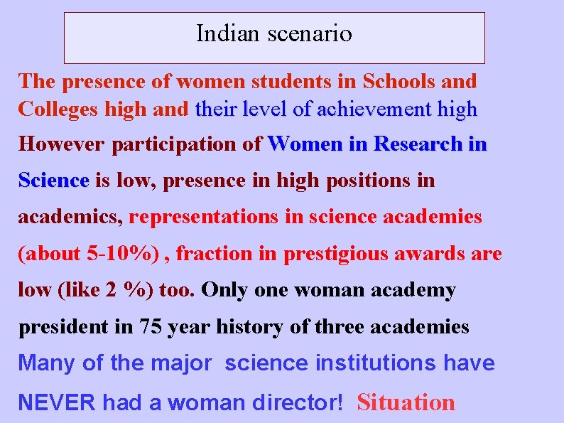 Indian scenario The presence of women students in Schools and Colleges high and their