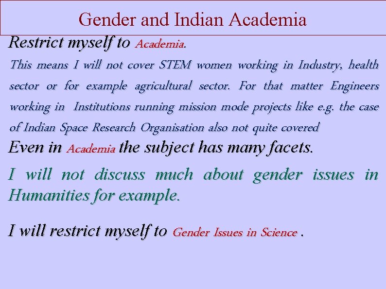 Gender and Indian Academia Restrict myself to Academia. This means I will not cover