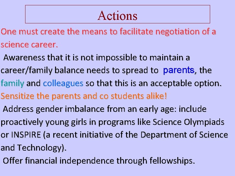 Actions One must create the means to facilitate negotiation of a science career. Awareness