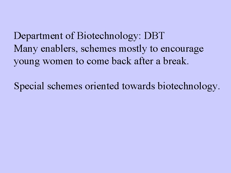 Department of Biotechnology: DBT Many enablers, schemes mostly to encourage young women to come
