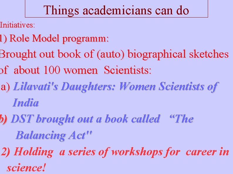 Things academicians can do Initiatives: 1) Role Model programm: Brought out book of (auto)