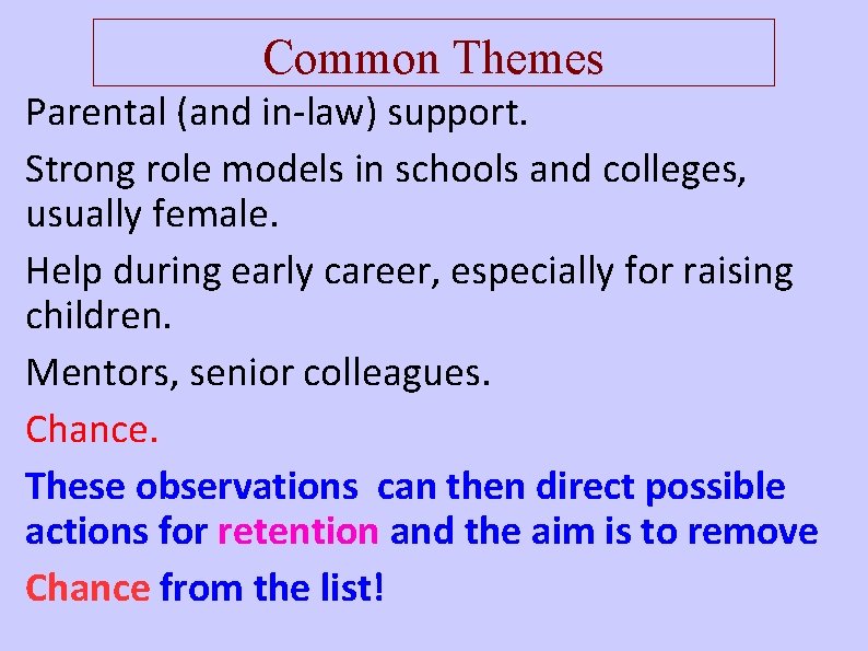 Common Themes Parental (and in-law) support. Strong role models in schools and colleges, usually