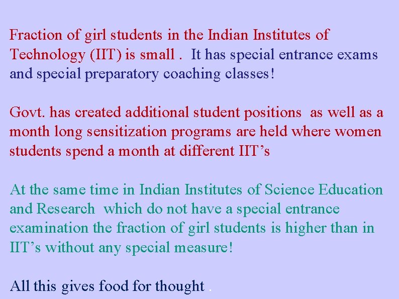 Fraction of girl students in the Indian Institutes of Technology (IIT) is small. It