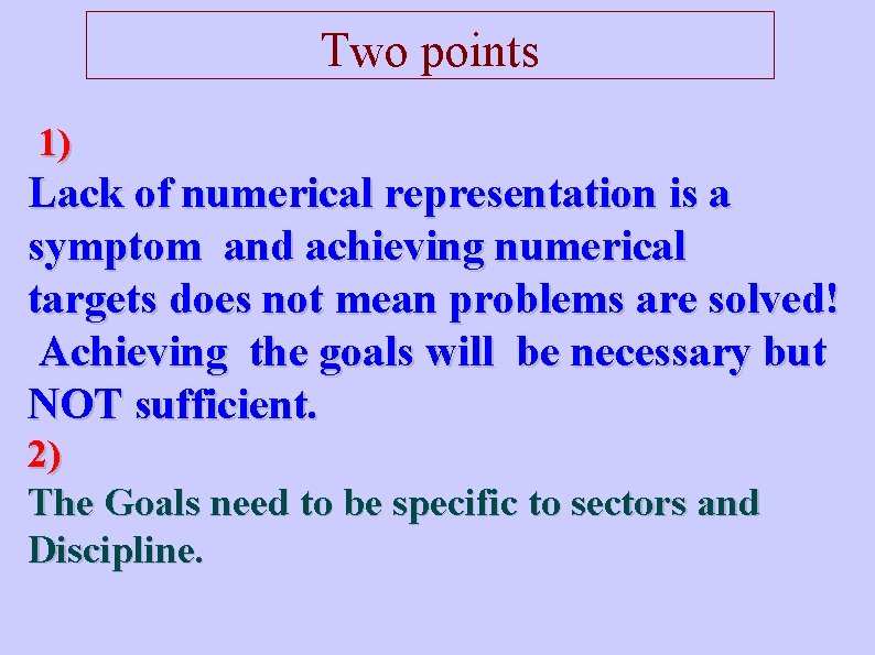 Two points 1) Lack of numerical representation is a symptom and achieving numerical targets