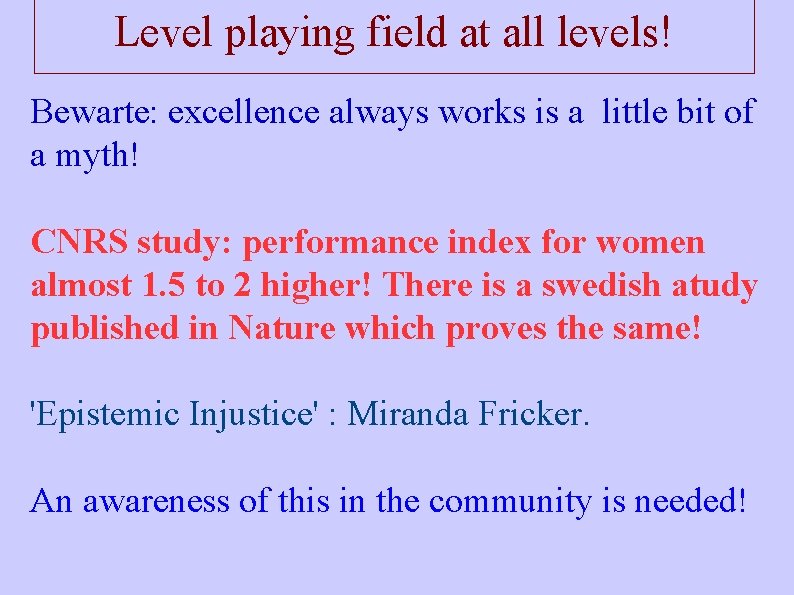 Level playing field at all levels! Bewarte: excellence always works is a little bit