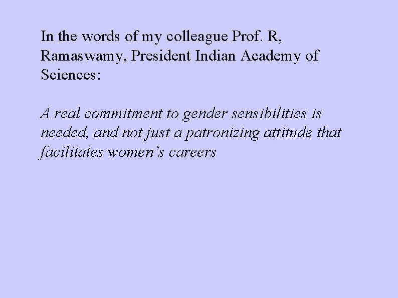 In the words of my colleague Prof. R, Ramaswamy, President Indian Academy of Sciences: