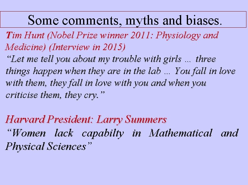 Some comments, myths and biases. Tim Hunt (Nobel Prize winner 2011: Physiology and Medicine)