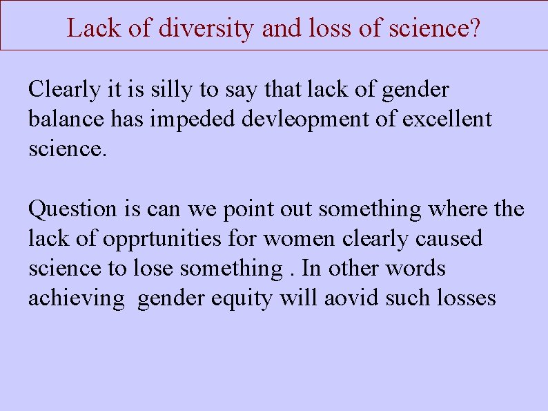 Lack of diversity and loss of science? Clearly it is silly to say that