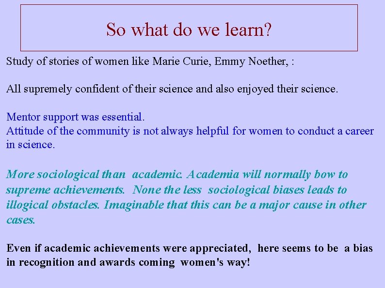 So what do we learn? Study of stories of women like Marie Curie, Emmy