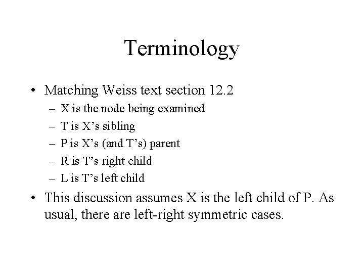 Terminology • Matching Weiss text section 12. 2 – – – X is the