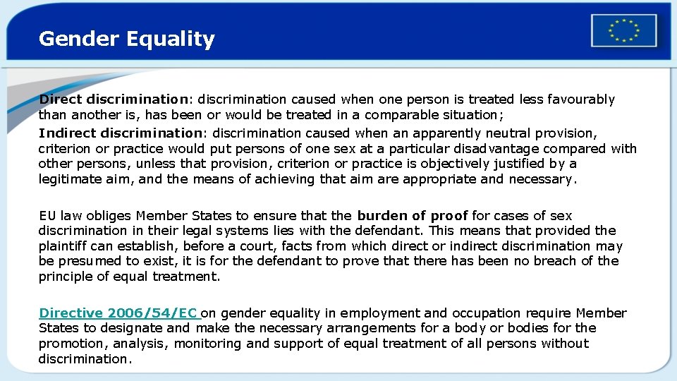 Gender Equality Direct discrimination: discrimination caused when one person is treated less favourably than