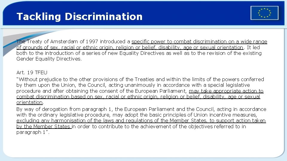 Tackling Discrimination The Treaty of Amsterdam of 1997 introduced a specific power to combat