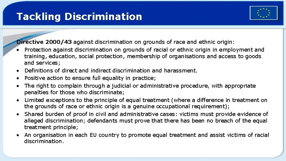 Tackling Discrimination Directive 2000/43 against discrimination on grounds of race and ethnic origin: •