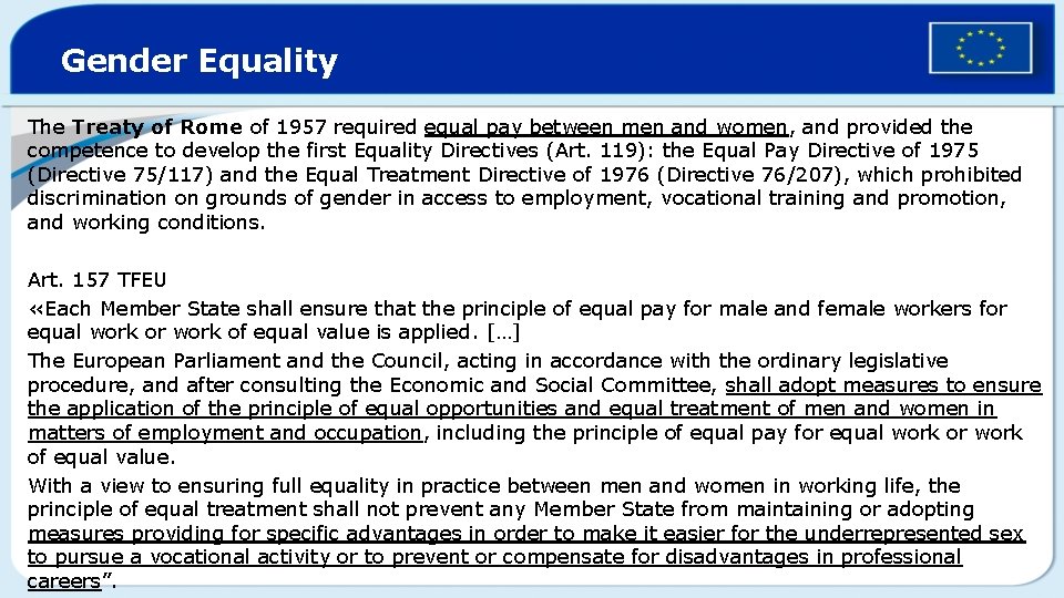 Gender Equality The Treaty of Rome of 1957 required equal pay between men and