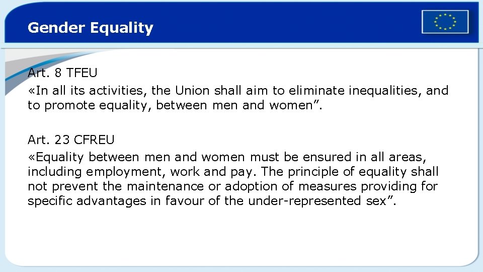 Gender Equality Art. 8 TFEU «In all its activities, the Union shall aim to