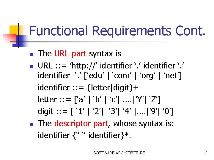 Functional Requirements Cont. n n n The URL part syntax is URL : :