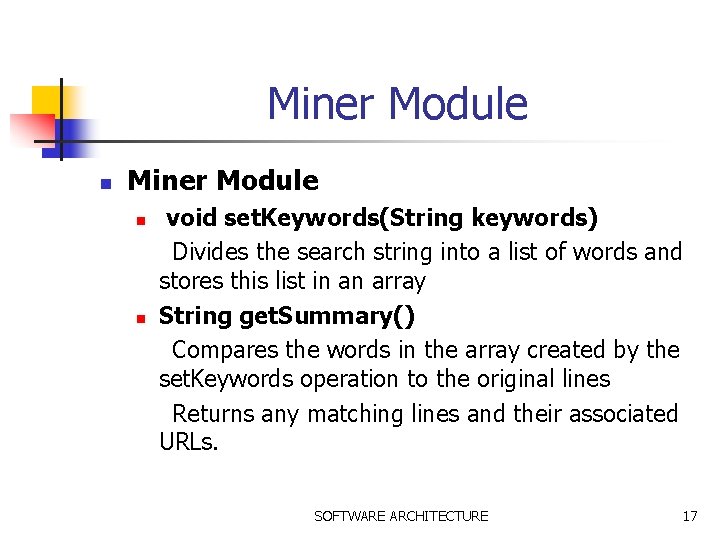Miner Module n n void set. Keywords(String keywords) Divides the search string into a
