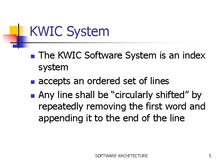 KWIC System n n n The KWIC Software System is an index system accepts