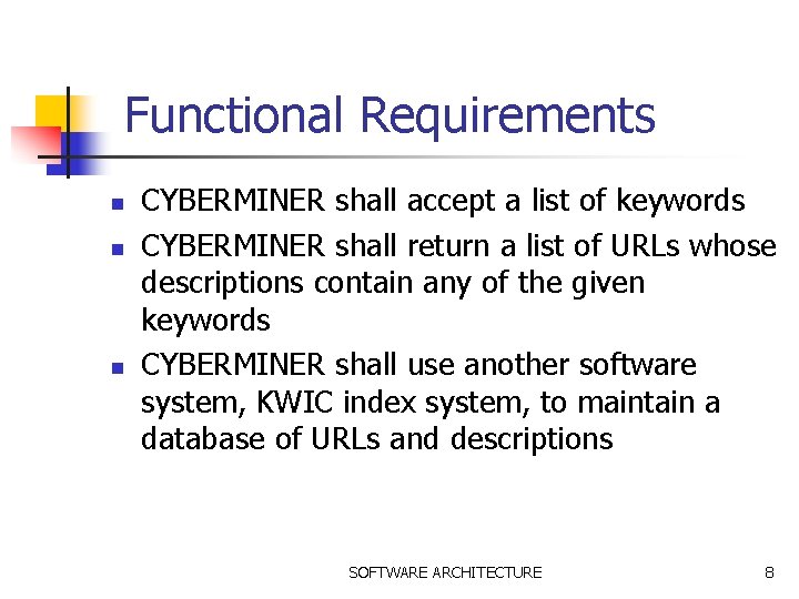 Functional Requirements n n n CYBERMINER shall accept a list of keywords CYBERMINER shall