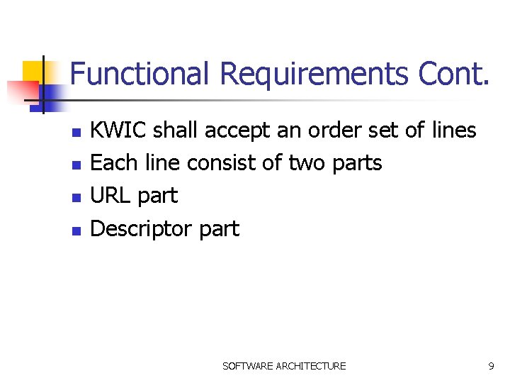 Functional Requirements Cont. n n KWIC shall accept an order set of lines Each