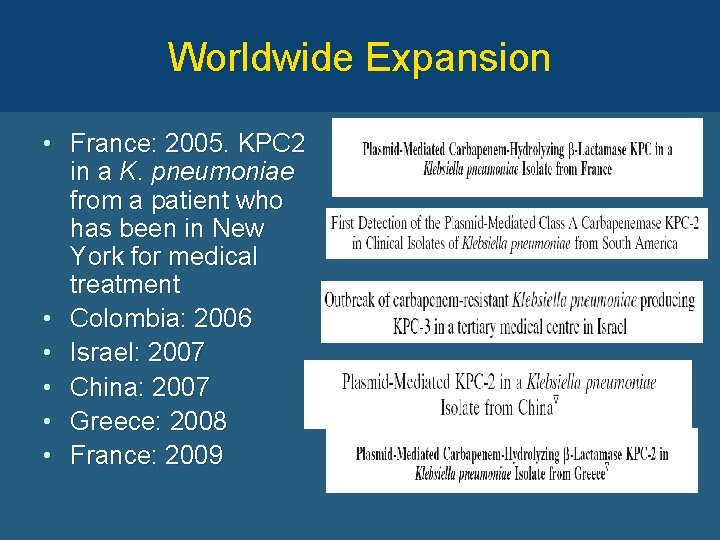 Worldwide Expansion • France: 2005. KPC 2 in a K. pneumoniae from a patient
