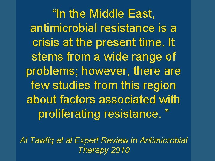 “In the Middle East, antimicrobial resistance is a crisis at the present time. It