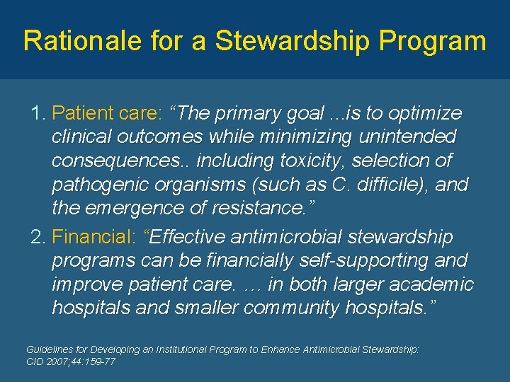 Rationale for a Stewardship Program 1. Patient care: “The primary goal. . . is