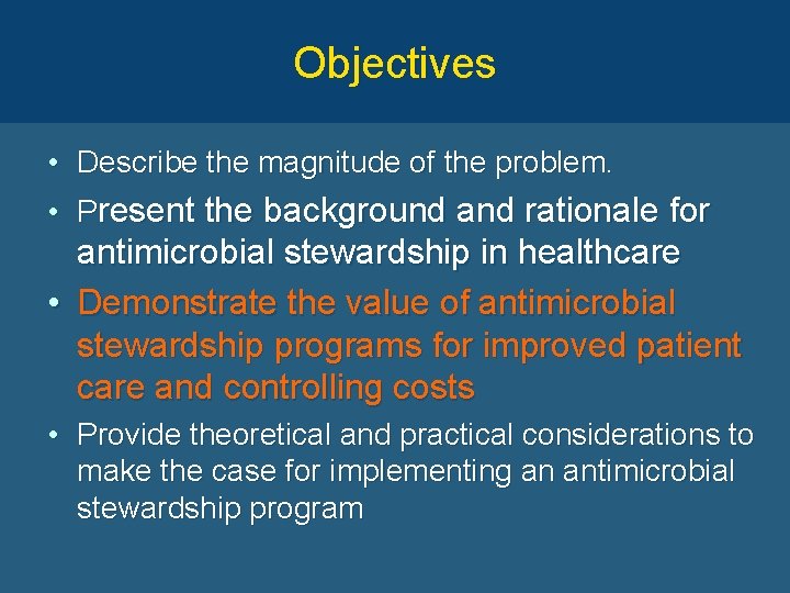 Objectives • Describe the magnitude of the problem. • Present the background and rationale