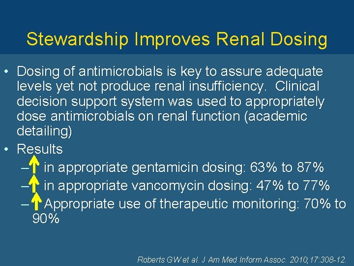 Stewardship Improves Renal Dosing • Dosing of antimicrobials is key to assure adequate levels