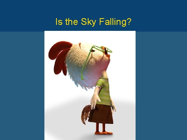 Is the Sky Falling? 