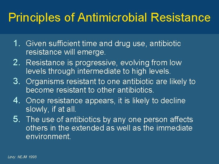 Principles of Antimicrobial Resistance 1. Given sufficient time and drug use, antibiotic 2. 3.