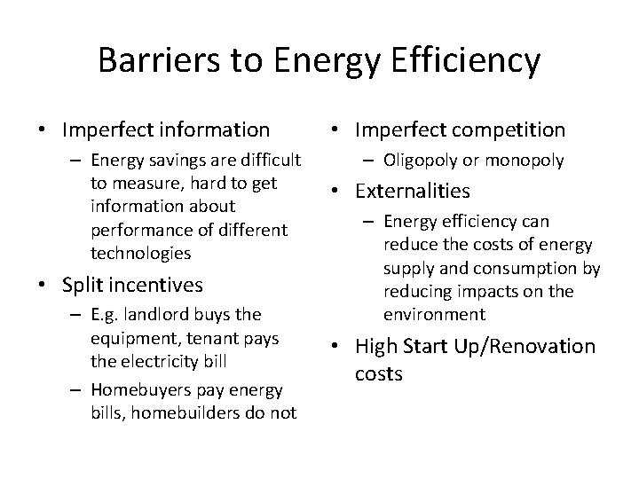 Barriers to Energy Efficiency • Imperfect information – Energy savings are difficult to measure,