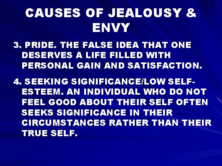 CAUSES OF JEALOUSY & ENVY 3. PRIDE. THE FALSE IDEA THAT ONE DESERVES A