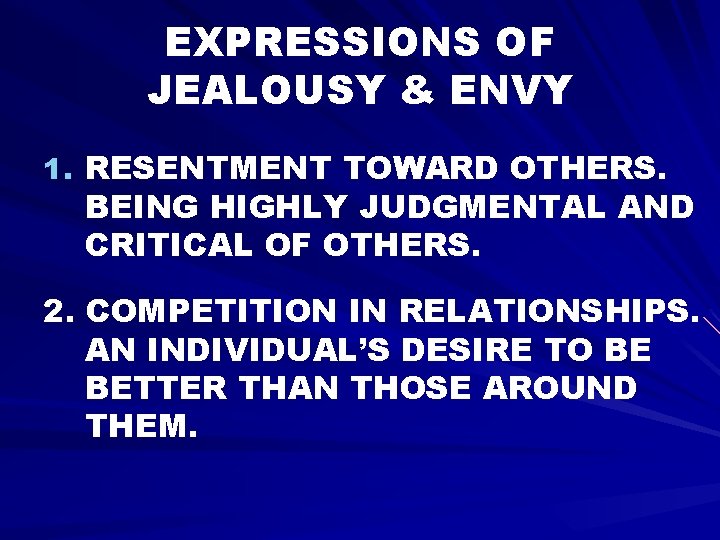 EXPRESSIONS OF JEALOUSY & ENVY 1. RESENTMENT TOWARD OTHERS. BEING HIGHLY JUDGMENTAL AND CRITICAL