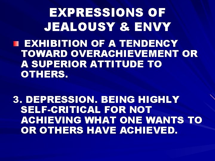 EXPRESSIONS OF JEALOUSY & ENVY EXHIBITION OF A TENDENCY TOWARD OVERACHIEVEMENT OR A SUPERIOR